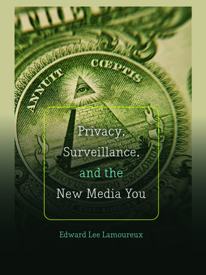 cover image of Privacy, Surveillance, and the New Media You